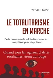 Le totalitarisme en marche - De la perversion de la loi à l'homo sacer : une philosophie du présent