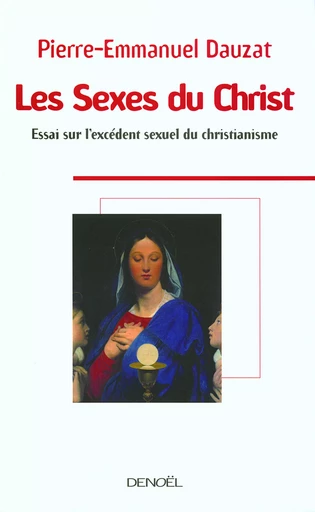 Les Sexes du Christ - Pierre-Emmanuel Dauzat - DENOEL