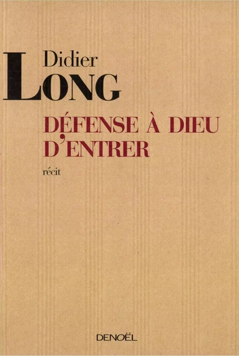 Défense à Dieu d'entrer - Didier LONG - DENOEL