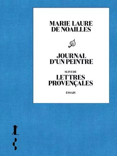 Journal d'un peintre - suivi de Lettres provençales - Marie Laure de Noailles - Groupe Robert Laffont