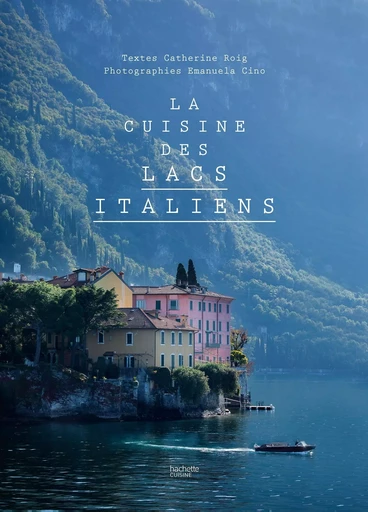 La cuisine des lacs italiens - Catherine Roig - HACHETTE PRAT