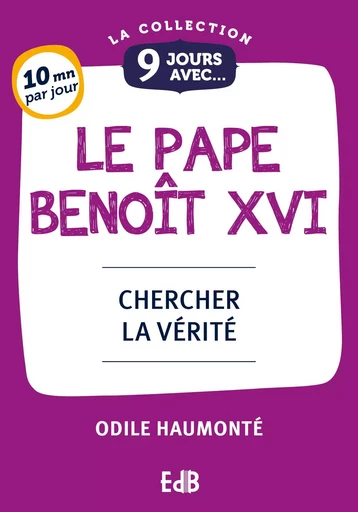 9 jours avec le pape Benoît XVI - Odile Haumonté - BEATITUDES