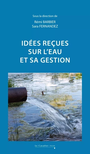 Idées reçues sur l'eau et sa gestion -  - CAVALIER BLEU