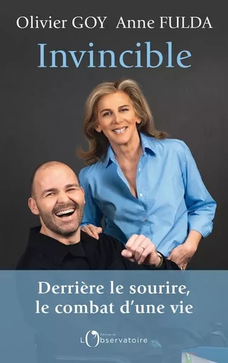 INVINCIBLE : DERRIERE LE SOURIRE, LE COMBAT D'UNE VIE - Anne Fulda, Olivier Goy - L'OBSERVATOIRE