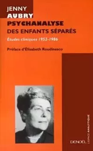 Psychanalyse des enfants séparés - Jenny Aubry - DENOEL