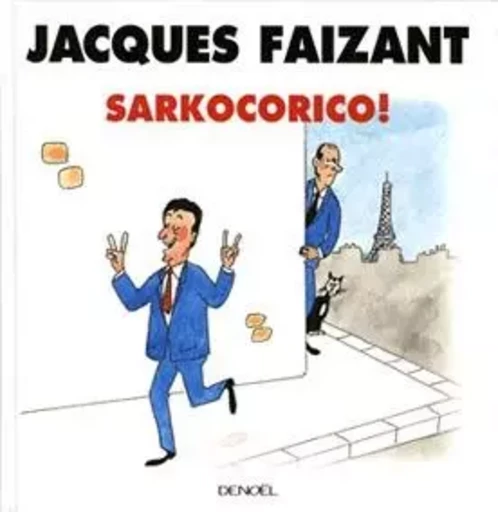 Sarkocorico ! - Jacques Faizant - DENOEL