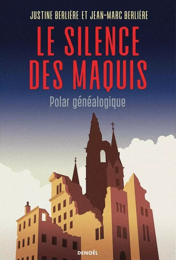 Le Silence des maquis - Justine Berlière, Jean-Marc Berlière - DENOEL