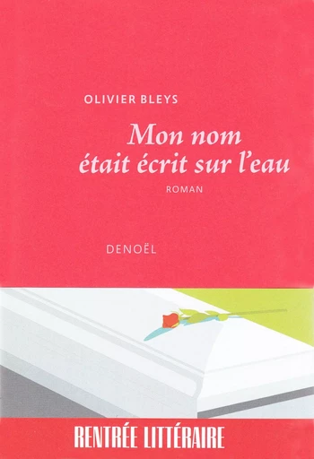 Mon nom était écrit sur l'eau - Olivier Bleys - DENOEL