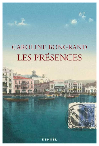 Les Présences - Caroline Bongrand - DENOEL