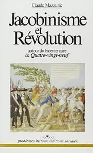 Jacobinisme et révolution - Claude Mazauric - SOCIALES