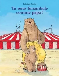 tu seras funambule comme papa !