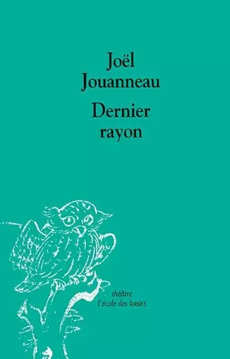 Dernier rayon - Joël Jouanneau - EDL