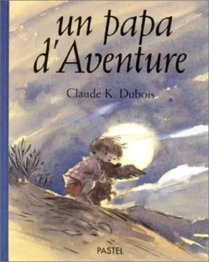 papa d aventure - CLAUDE K DUBOIS - EDL