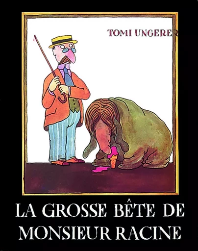 Grosse bete de monsieur racine (La) - Tomi Ungerer - EDL