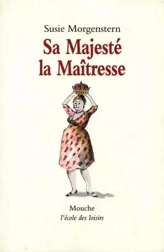 sa majeste la maitresse - Susie Morgenstern - EDL