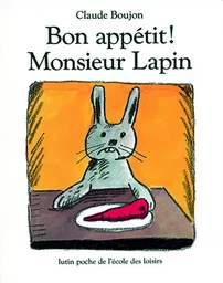 Bon appétit ! Monsieur Lapin