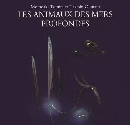 Les animaux des mers profondes - Takashi Okutani - EDL