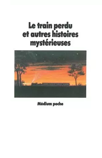 Le train perdu et autres histoires mystérieuses -  COLLECTIF GRF - EDL