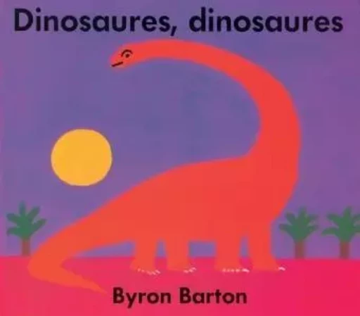 dinosaures dinosaures - Byron Barton - EDL