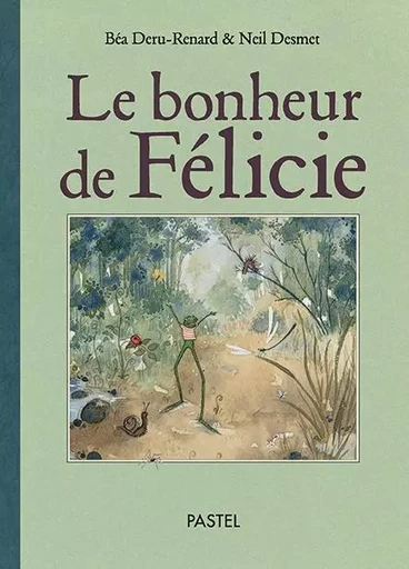 Le bonheur de Félicie - Béa DERU-RENARD - EDL