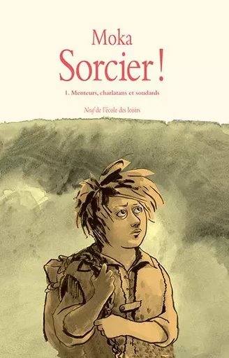 Sorcier ! - Tome 1 - Menteurs, charlatans et soudards -  Moka - EDL