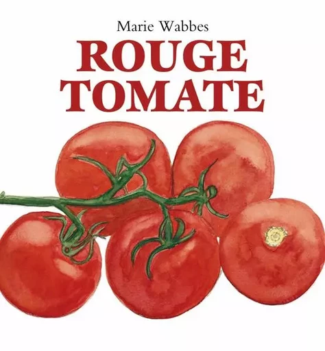 Rouge tomate - Marie WABBES - EDL