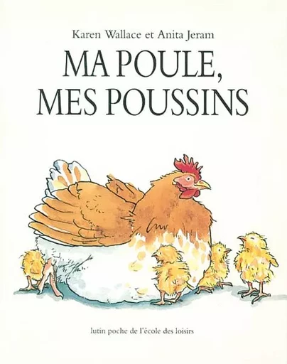 Ma poule, mes poussins - Karen Wallace - EDL