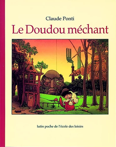 LE DOUDOU MECHANT - Claude Ponti - EDL