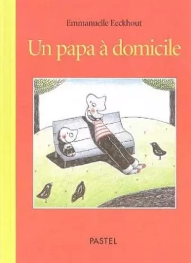 Papa a domicile (Un) - Emmanuelle Eeckhout - EDL