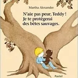 N'aie pas peur Teddy ! je te protégerai des bêtes sauvages