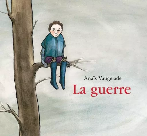 La guerre - Anaïs VAUGELADE - EDL