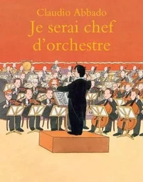 je serai chef d'orchestre