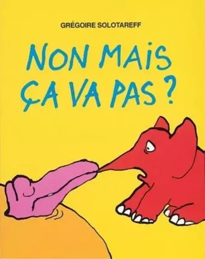 NON MAIS CA VA PAS ? - Grégoire Solotareff - EDL