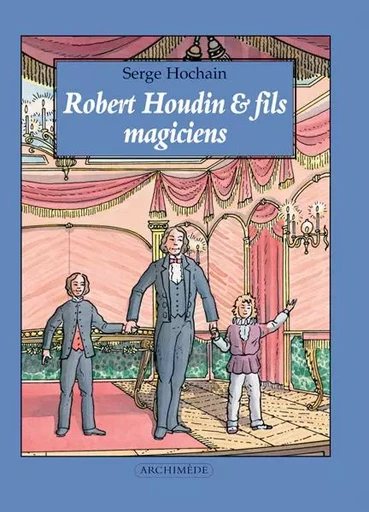 Robert Houdin & fils, magiciens - Serge Hochain, Irène SCHWARTZ - EDL