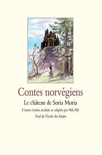 Contes norvégiens - Le château de Soria Moria -  Ahl Nils C. - EDL