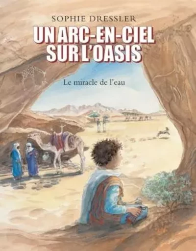 Arc en ciel sur l oasis (Un) - Sophie Dressler - EDL