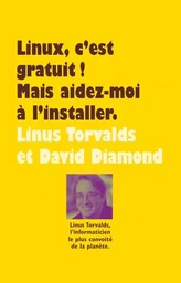 Linux, c'est gratuit ! Mais aidez-moi à l'installer.