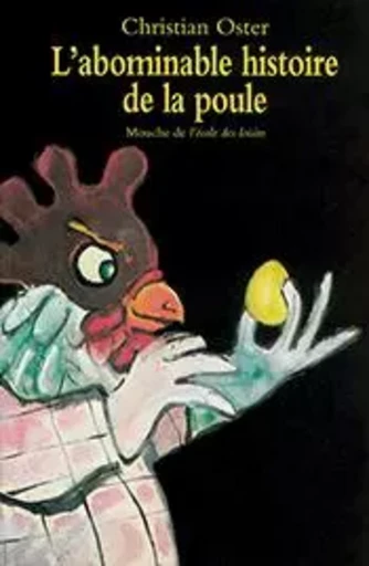 L'abominable histoire de la poule - Christian Oster - EDL