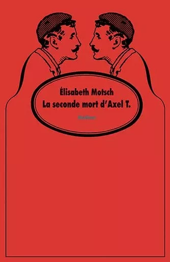 La seconde mort d'Axel T. - Elisabeth Motsch - EDL