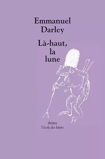 Là-haut, la lune - Emmanuel Darley - EDL