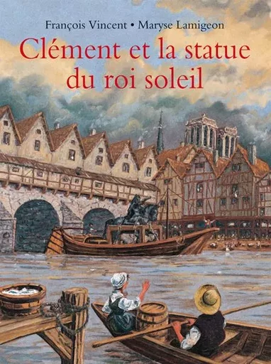 Clément et la statue du Roi-Soleil - Maryse Lamigeon - EDL