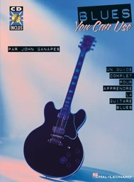 BLUES YOU CAN USE -  RECUEIL + CD - UN GUIDE COMPLET POUR APPRENDRE LA GUITARE BLUES