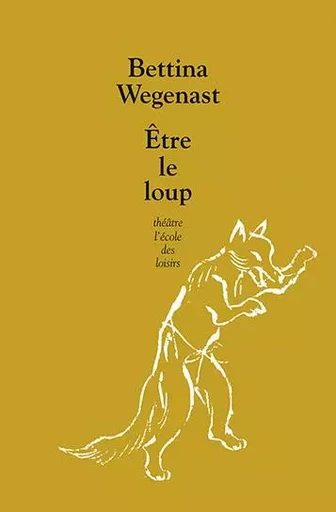 Être le loup - Bettina Wegenast - EDL