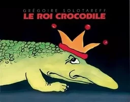 Roi crocodile (Le)