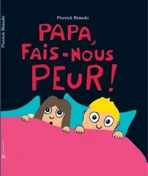 papa fais nous peur