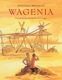 wagenia les pecheurs intrepides du congo