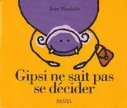 gipsi ne sait pas se decider