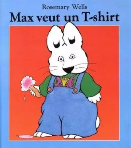 max veut un t shirt - Rosemary WELLS - EDL