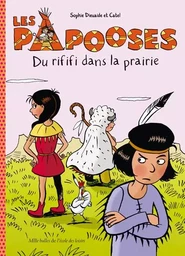 Les papooses - Du rififi dans la prairie