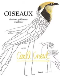 Oiseaux - Dessiner, griffonner et colorier avec Carll Cneut